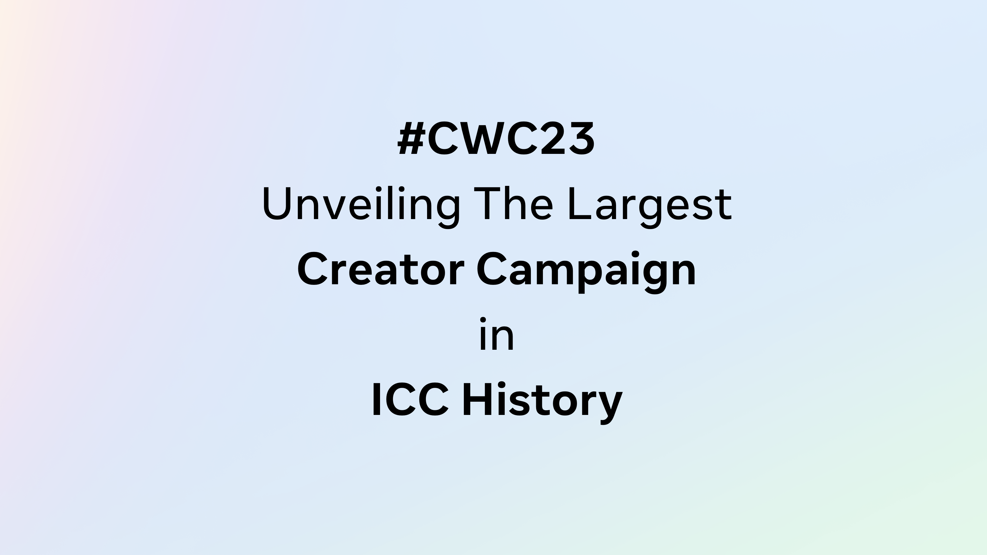 #CWC23: Unveiling The Largest Creator Campaign In ICC History