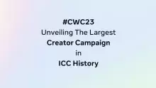 #CWC23: Unveiling The Largest Creator Campaign In ICC History